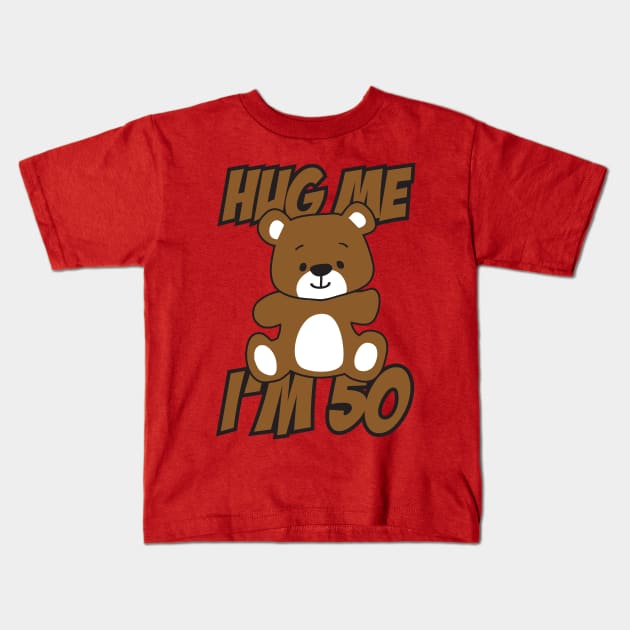 Hug me I'm 50 Kids T-Shirt by nektarinchen